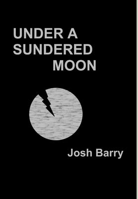 Under a Sundered Moon by Barry, Josh