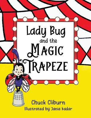 Lady Bug and the Magic Trapeze by Cliburn, Chuck