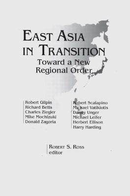 East Asia in Transition:: Toward a New Regional Order by Ross, Robert S.