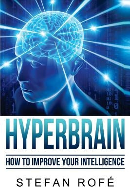 HyperBrain: How To Improve Your Intelligence by Rofe, Stefan