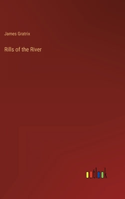 Rills of the River by Gratrix, James