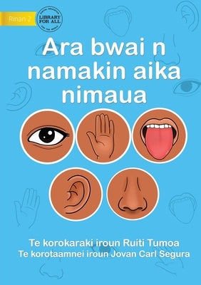 Our Five Senses - Ara bwai n namakin aika nimaua (Te Kiribati) by Tumoa, Ruiti