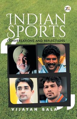 INDIAN SPORTS conversations and reflections by Bala, Vijayan