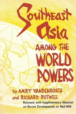 Southeast Asia Among the World Powers by Vandenbosch, Amry