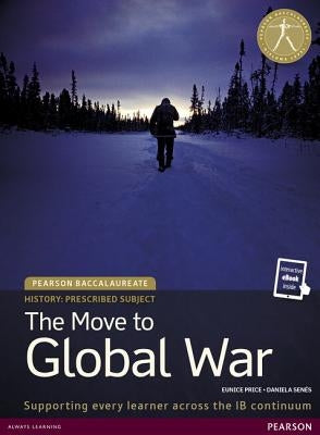 Pearson Baccalaureate History: The Move to Global War Bundle [With eBook] by Price, Eunice