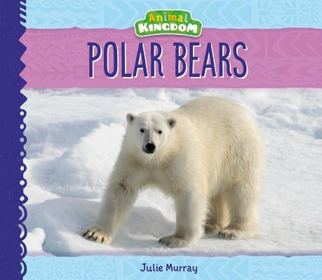 Polar Bears by Murray, Julie