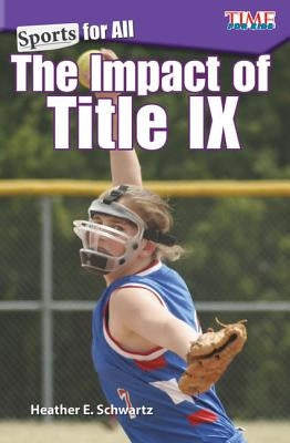 Sports for All: The Impact of Title IX by Schwartz, Heather