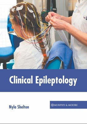 Clinical Epileptology by Shelton, Nyla