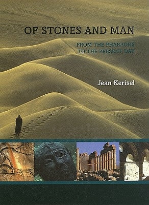 Of Stones and Man: From the Pharaohs to the Present Day by Kerisel, Jean