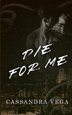Die For Me by Vega, Cassandra