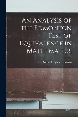An Analysis of the Edmonton Test of Equivalence in Mathematics by Aurora Luigina Biamonte