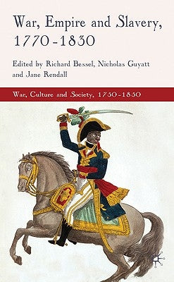 War, Empire and Slavery, 1770-1830 by Bessel, R.