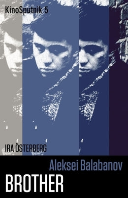 Aleksei Balabanov: Brother by Osterberg, Ira