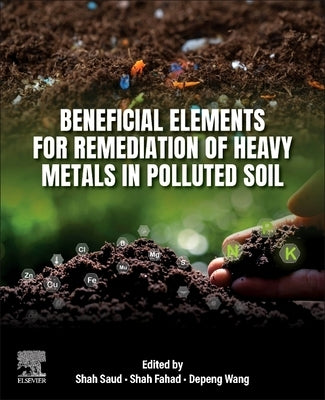 Beneficial Elements for Remediation of Heavy Metals in Polluted Soil by Saud, Shah