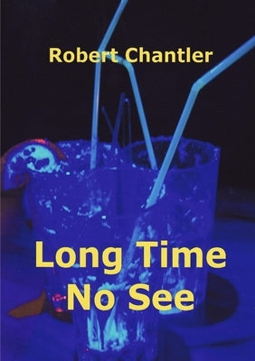 Long Time No See by Chantler, Robert