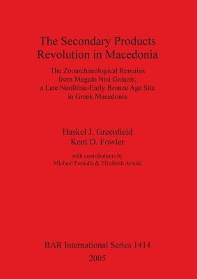 The Secondary Products Revolution in Macedonia by Greenfield, Haskel J.