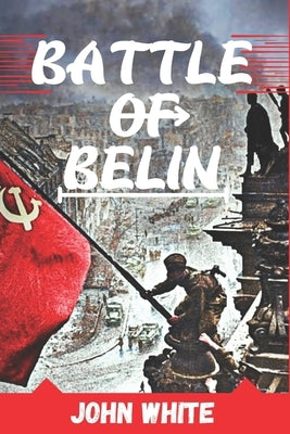 Battle of Berlin by White, John