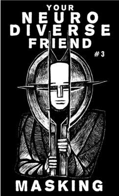 Your Neurodiverse Friend #3: Masking by Biel, Joe