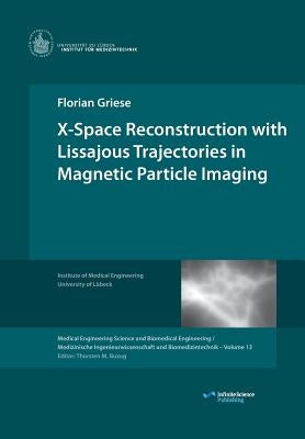 X-Space Reconstruction with Lissajous Trajectories in Magnetic Particle Imaging by Griese, Florian