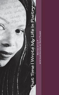 That Time I Wrote My Life In Poetry by Palmer, Kevin