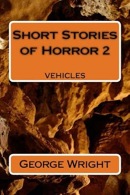 Short Stories of Horror 2 by Wright, George W.
