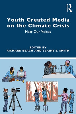Youth Created Media on the Climate Crisis: Hear Our Voices by Beach, Richard