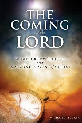 The Coming of the Lord: the Rapture of the church and the 2nd Advent of Christ by Centilla, Rob