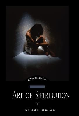 Art of Retribution by Hodge, Millicent Y.