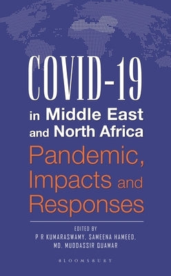 Covid-19 in Middle East and North Africa: Pandemic, Impacts and Responses by Kumaraswamy, P. R.