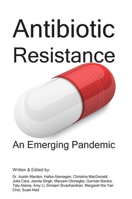 Antibiotic Resistance: An Emerging Pandemic by Mardon, Austin