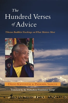 The Hundred Verses of Advice: Tibetan Buddhist Teachings on What Matters Most by Padmakara Translation Group