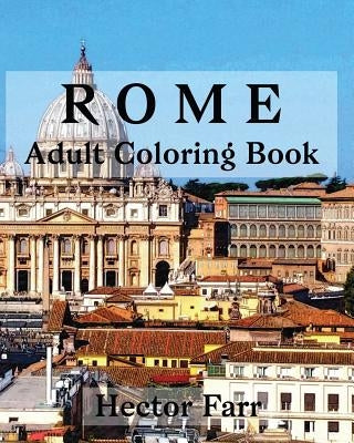 Rome: Adult Coloring Book: Italy Sketches Coloring Book by Farr, Hector