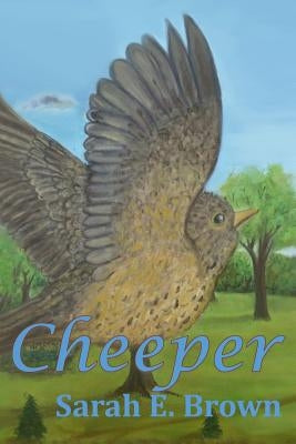 Cheeper: Seasons of Song by Brown, Sarah E.