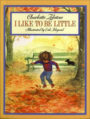I Like to Be Little by Zolotow, Charlotte