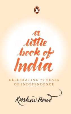 A Little Book of India: Celebrating 75 Years of Independence by Ruskin, Bond