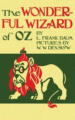 The Wizard of Oz: The Original 1900 Edition in Full Color by Baum, L. Frank