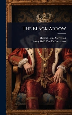 The Black Arrow by Stevenson, Robert Louis