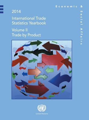 International Trade Statistics: 2014: Trade by Product by United Nations Publications