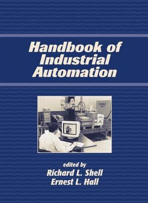 Handbook of Industrial Automation by Shell, Richard
