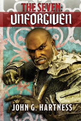The Seven: Unforgiven by Hartness, John G.