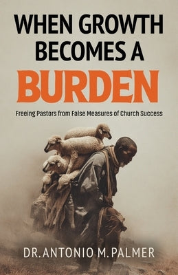 When Growth Becomes A Burden by Palmer, Antonio M.
