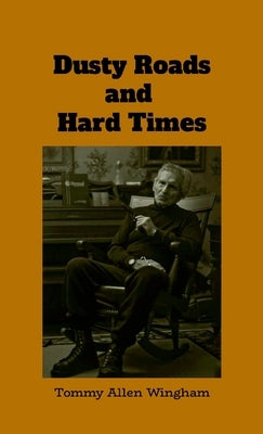 Dusty Roads and Hard Times by Wingham, Tommy