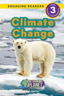 Climate Change: Our Changing Planet (Engaging Readers, Level 3) by Harvey, Sarah