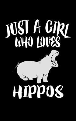 Just A Girl Who Loves Hippos: Animal Nature Collection by Marcus, Marko