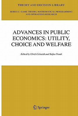 Advances in Public Economics: Utility, Choice and Welfare: A Festschrift for Christian Seidl by Schmidt, Ulrich U.
