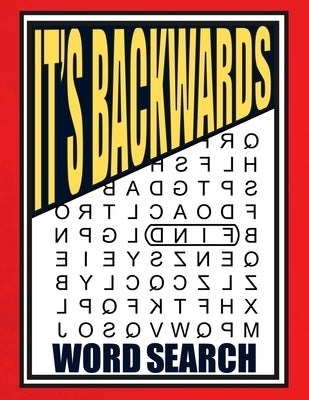 It's Backwards Word Search: 105 Challenging Large Print Puzzles by Wren, Willyn