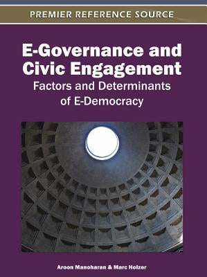 E-Governance and Civic Engagement: Factors and Determinants of E-Democracy by Manoharan, Aroon