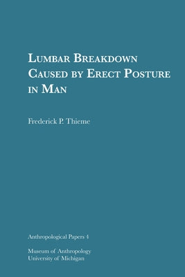 Lumbar Breakdown Caused by Erect Posture in Man: Volume 4 by Thieme, Frederick P.