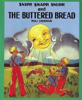 Snipp, Snapp, Snurr and the Buttered Bread by Lindman, Maj