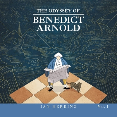 The Odyssey of Benedict Arnold: Volume I by Herring, Ian